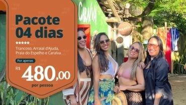 Pacote 04 dias &bull; Trancoso, Arraial d'Ajuda, Praia do Espelho e Cara&iacute;va